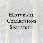 Historical Collections Spotlight